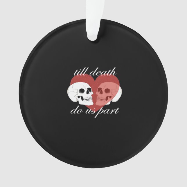 Till Death Do Us Part Skull Quote Classic Ornament (Front)