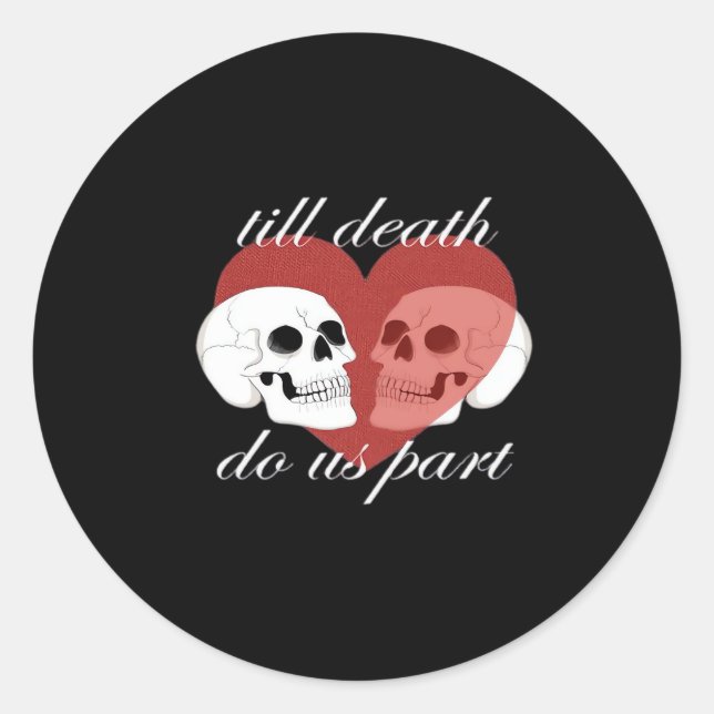 Till Death Do Us Part Skull Quote Classic Round Sticker (Front)