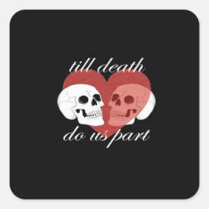 Till Death Do Us Part Skull Quote Classic Square Sticker