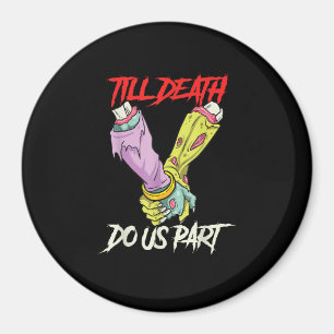 Till Death Do Us Part Zombie Hands Death Pastel Go Magnet