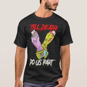 Till Death Do Us Part Zombie Hands Death Pastel Go T-Shirt