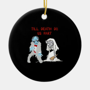 Till Death Do Us Part Zombie Wedding Halloween Cou Ceramic Ornament