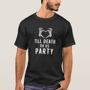 Till Death Do Us Party Bachelorette Halloween T-Shirt