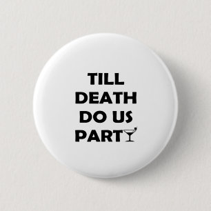 Till Death Do Us Party Classic & Basic Design 6 Cm Round Badge