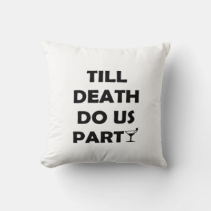 Till Death Do Us Party Classic & Basic Design Cushion