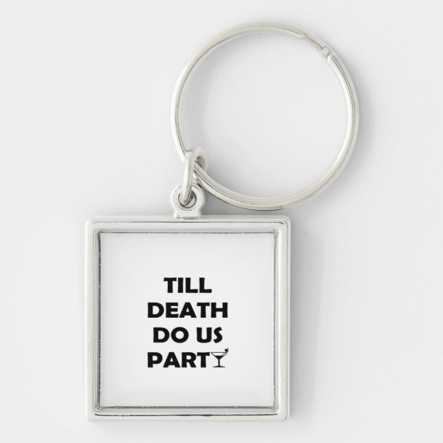 Till Death Do Us Party Classic & Basic Design Key Ring (Front)
