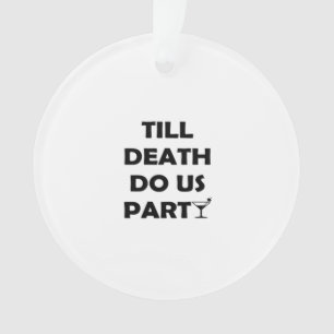 Till Death Do Us Party Classic & Basic Design Ornament