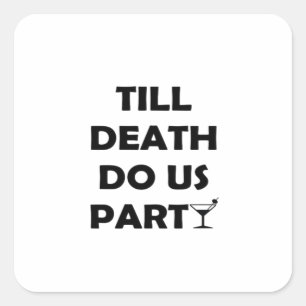 Till Death Do Us Party Classic & Basic Design Square Sticker