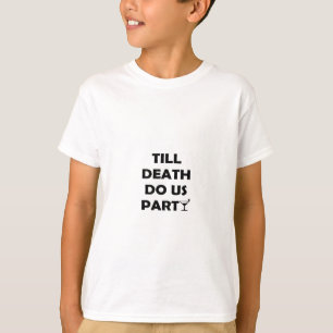 Till Death Do Us Party Classic & Basic Design T-Shirt