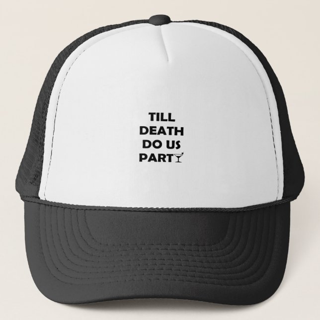 Till Death Do Us Party Classic & Basic Design Trucker Hat (Front)