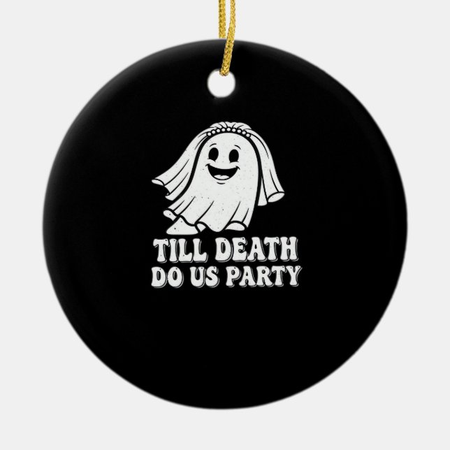 Till Death Do Us Party Classic Ceramic Ornament (Front)