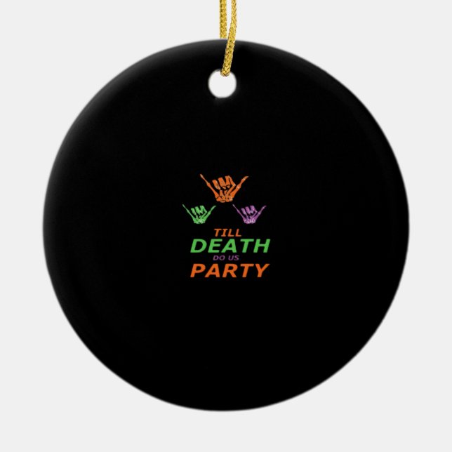 Till Death Do Us Party Classic Ceramic Ornament (Front)