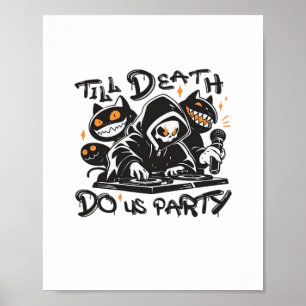 Till Death Do Us Party - DJ Grim Reaper And Spooky Poster