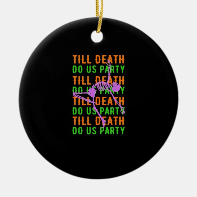 Till Death Do Us Party Funny Halloween Engagement  Ceramic Ornament (Front)