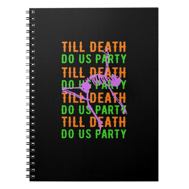 Till Death Do Us Party Funny Halloween Engagement  Notebook (Front)