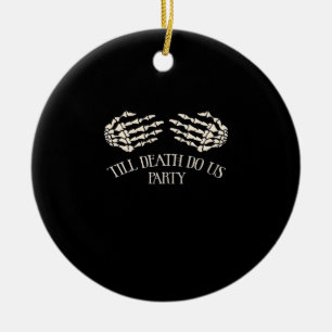 Till Death Do Us Party Halloween Party Ceramic Ornament