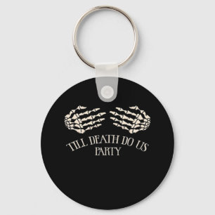 Till Death Do Us Party Halloween Party Key Ring
