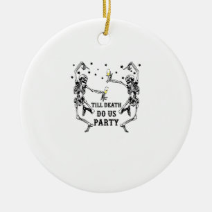 Till Death Do Us Party Skeleton Bridesmaid Theme Ceramic Ornament