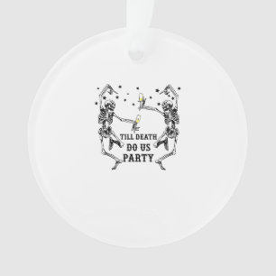 Till Death Do Us Party Skeleton Bridesmaid Theme Ornament