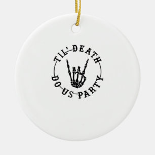Till Death Do Us Party Skeleton Hand Gothic Bachel Ceramic Ornament