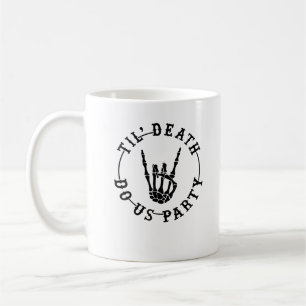 Till Death Do Us Party Skeleton Hand Gothic Bachel Coffee Mug