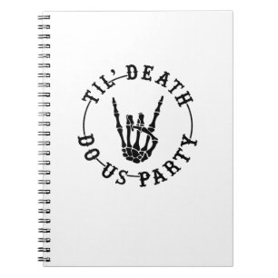 Till Death Do Us Party Skeleton Hand Gothic Bachel Notebook
