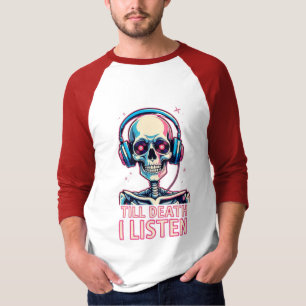Till Death, I Listen – Skeleton Audiophile T-Shirt