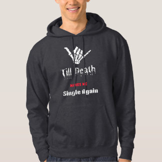 Till Death Makes Me Single Again T-Shirt Hoodie