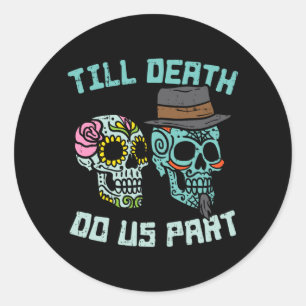 Till Government Agencyth Do Part Sugar Skulls Classic Round Sticker