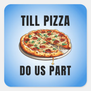 Till pizza do us part square sticker