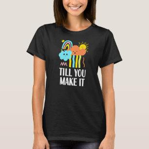 Till You Make It Positive Quote Spiritual Positivi T-Shirt
