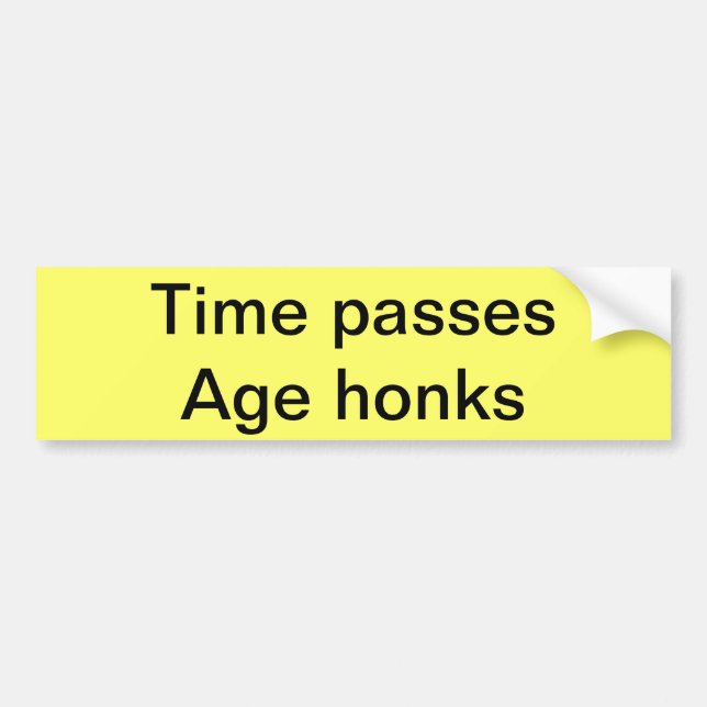Time and age bumper sticker (Front)
