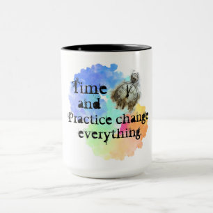 Time and practice, motivational mug