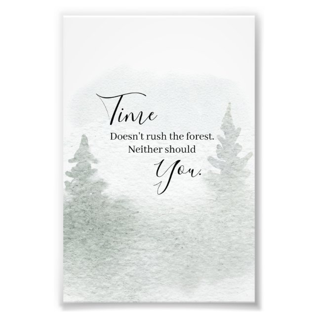 Time Doesn't Rush The Forest Photo Print (Front)