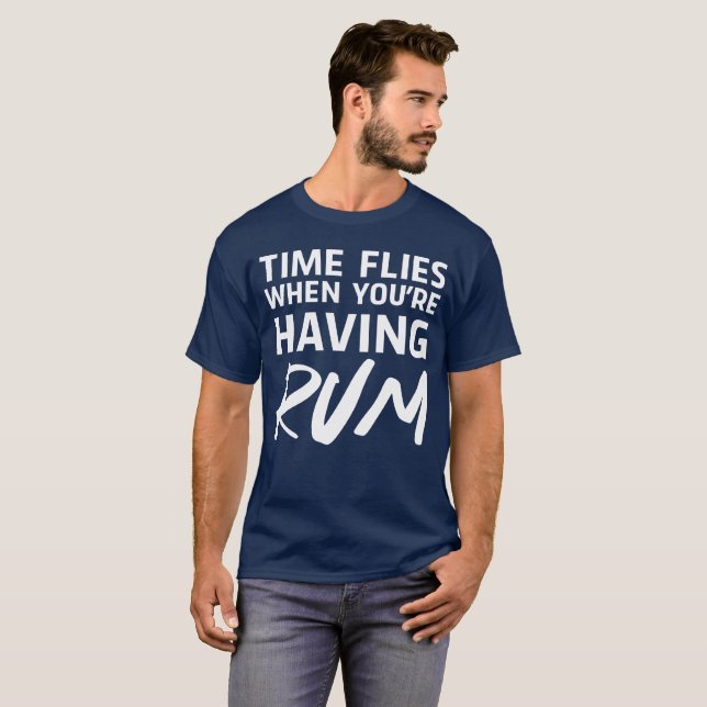 Time flies when you’re having rum humourous T-Shirt (Front Full)