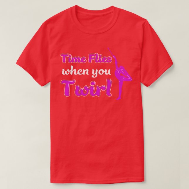 Time Flies When You Twirl Funny Baton Twirling T-Shirt (Design Front)