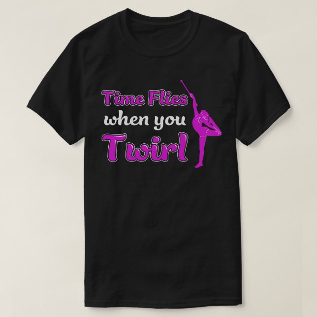 Time Flies When You Twirl Funny Baton Twirling T-Shirt (Design Front)