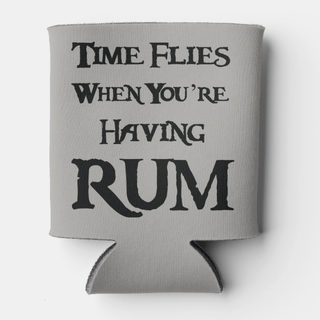 Time Flies when You're Having RUM Can Cooler (Front)