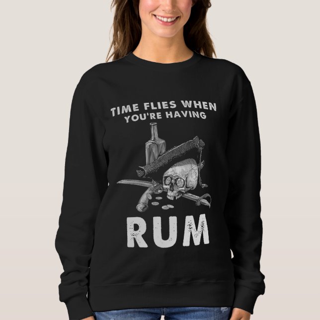 Time Flies When You're Having Rum - Funny Rum Drin Sweatshirt (Front)