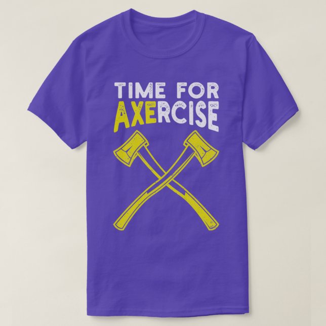 Time For Axercise Workout Pun Gym Axe Throwing T-Shirt (Design Front)