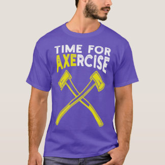 Time For Axercise Workout Pun Gym Axe Throwing T-Shirt