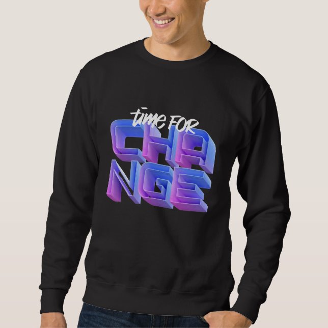 Time For Change Sweatshirt (Front)