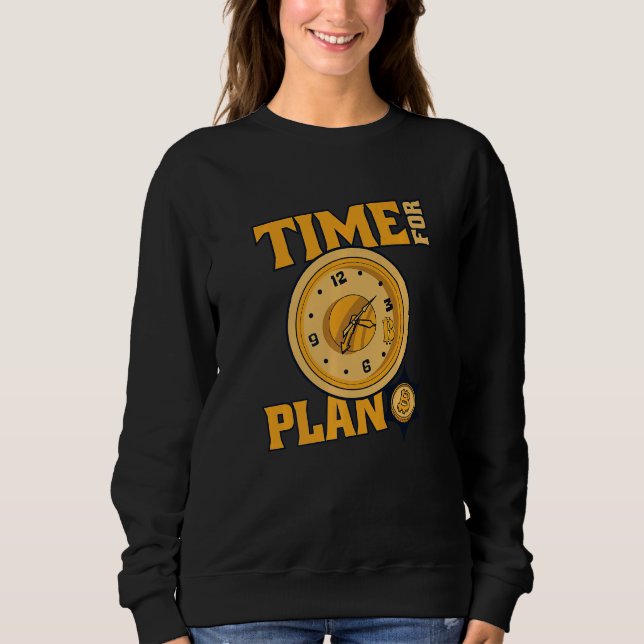 Time For Plan Bitcoin Cryptocurrency Blockchain Bi Sweatshirt (Front)