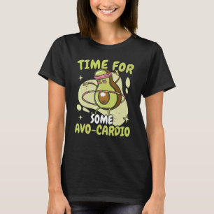 Time For Some Avo Cardio Avocado Guac Guacamole K T-Shirt
