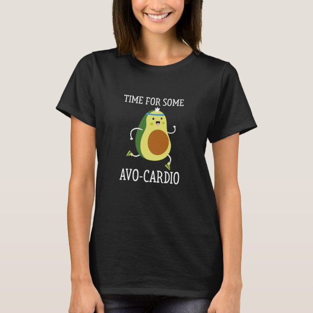 Time For Some Avo-Cardio T-Shirt (Front)