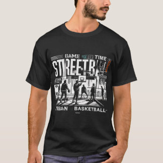 Time For The Streetball Game Urban Basketball T-Shirt