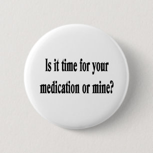 Time for your medication 6 cm round badge