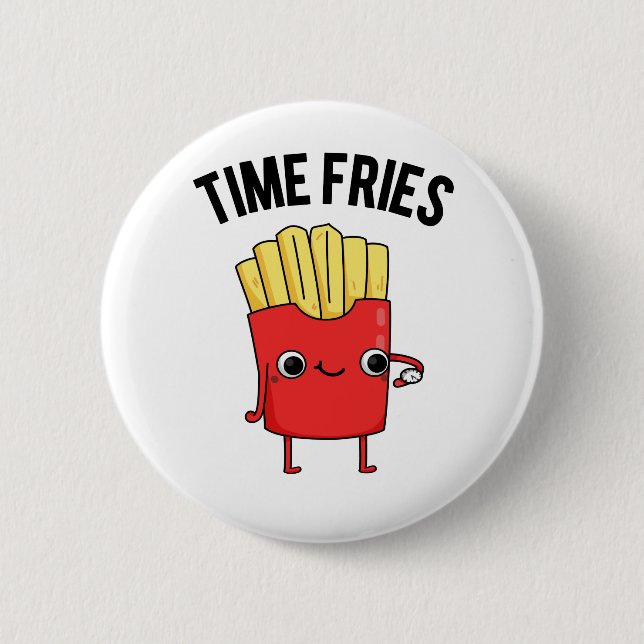 Time Fries Funny French Fries Pun  6 Cm Round Badge (Front)