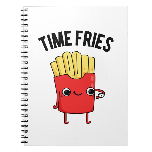 Time Fries Funny French Fries Pun  Notebook (Front)