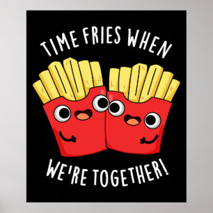 Time Fries When We're Together Food Pun Dark BG Poster
